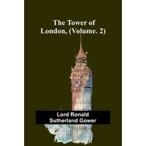 Tower of London, (Vol. 2)