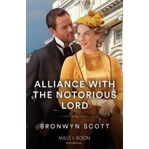 Alliance With The Notorious Lord Mills & Boon Historical