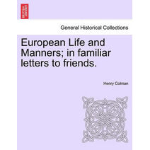 European Life and Manners; in familiar letters to friends.