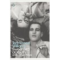 Sweet Bird of Youth and Other Plays (Penguin Modern Classics)