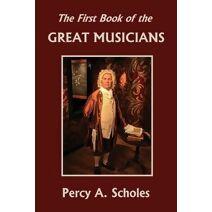 First Book of the Great Musicians (Yesterday's Classics)