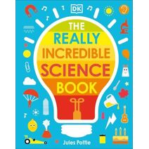Really Incredible Science Book (My Really Fun Maths and Science Books)