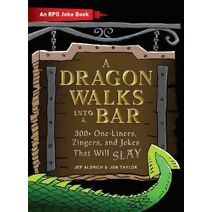 Dragon Walks Into a Bar (Ultimate Role Playing Game Series)