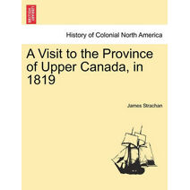 Visit to the Province of Upper Canada, in 1819