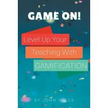 Game On! Level Up Your Teaching with Gamification