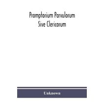 Promptorium Parvulorum Sive Clericorum, Lexicon Anglo-Latinum Princeps, auctore Fratre Galfrido Gammatico Dicto