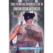 Fear Responses of a Union Iron Worker