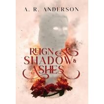 Reign of Shadow and Ashes (Gilded Insurgency)