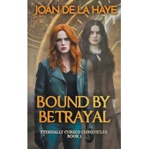 Bound by Betrayal (Eternally Cursed Chronicles)