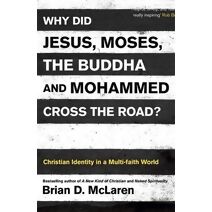 Why Did Jesus, Moses, the Buddha and Mohammed Cross the Road?