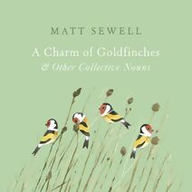 Charm of Goldfinches and Other Collective Nouns