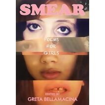 SMEAR: Poems for Girls