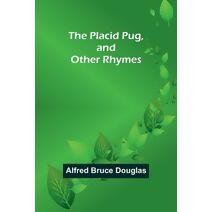 Placid Pug, and Other Rhymes