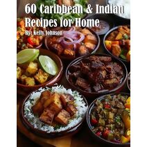 60 Caribbean & West Indian Recipes for Home
