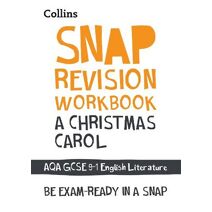Christmas Carol: AQA GCSE 9-1 English Literature Workbook (Collins GCSE Grade 9-1 SNAP Revision)