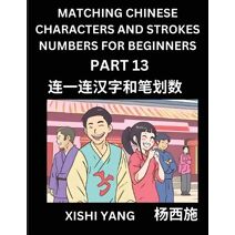 Matching Chinese Characters and Strokes Numbers (Part 13)- Test Series to Fast Learn Counting Strokes of Chinese Characters, Simplified Characters and Pinyin, Easy Lessons, Answers
