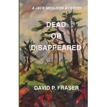 Dead or Disappeared (Jack McQueen Mystery Thrillers)