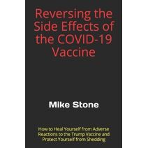Reversing the Side Effects of the COVID-19 Vaccine (Mike Stone Covid Collection)