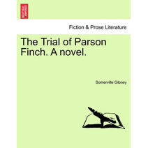 Trial of Parson Finch. a Novel.