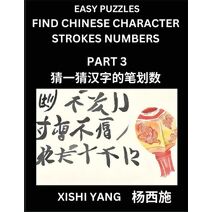 Find Chinese Character Strokes Numbers (Part 3)- Simple Chinese Puzzles for Beginners, Test Series to Fast Learn Counting Strokes of Chinese Characters, Simplified Characters and Pinyin, Eas