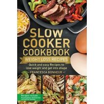 Slow Cooker Cookbook (Easy, Healthy and Delicious Low Carb Slow Cooker)