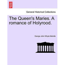 Queen's Maries. a Romance of Holyrood.