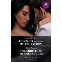 Pregnant And Stolen By The Tycoon / The Christmas The Greek Claimed Her Mills & Boon Modern (Mills & Boon Modern)