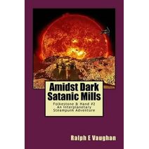 Amidst Dark Satanic Mills (Folkestone & Hand Interplanetary Steampunk Adventures)
