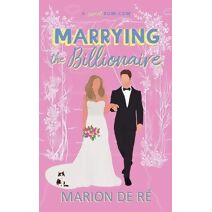 Marrying the Billionaire (For the Love of Rom-Coms)