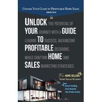 Unlock Your Guide to Profitable Home Sales, Sell your home for Top and Fast Dollar