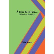 � terre & en l'air...; M�moires du G�ant