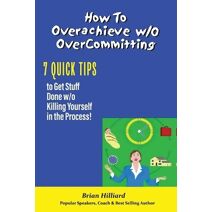 How to overachieve w/o Over Committing