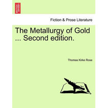 Metallurgy of Gold ... Second edition.