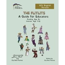 FLITLITS, A Guide for Educators, Reading Age 8+, Interest Age 7-11, U.S. English Version (Flitlits, Reading Scheme, U.S. English Version)
