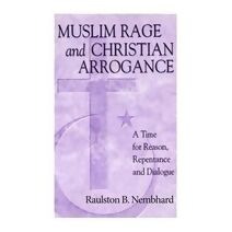 Muslim Rage and Christian Arrogance