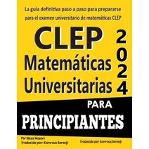 CLEP Matem�ticas Universitarias para Principiantes