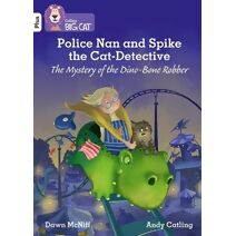 Police Nan and Spike the Cat-Detective – The Mystery of the Dino-Bone Robber (Collins Big Cat)