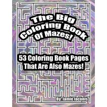 Big Coloring Book Of Mazes!