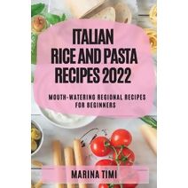 Italian Rice and Pasta Recipes 2022