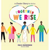Together We Rise - An Easter Story for all of us