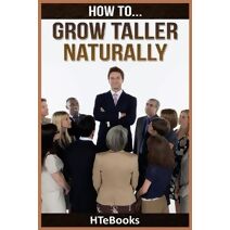 How To Grow Taller Naturally (How to Books)