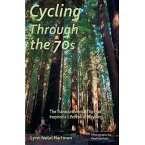 Cycling Through the 70s - The Transcontinental Trip that Inspired a Lifetime of Bicycling
