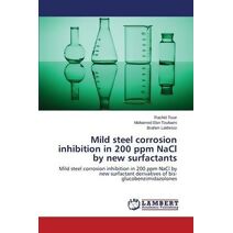 Mild Steel Corrosion Inhibition in 200 Ppm Nacl by New Surfactants