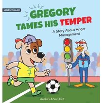 Gregory Tames His Temper (Mindset Magic)