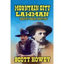 Mountain City Lawman - Sheriff Edgar Eastman