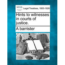 Hints to Witnesses in Courts of Justice.