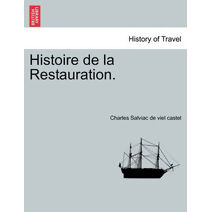 Histoire de la Restauration. Tome Douzième