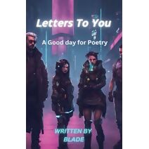 Letters To You (Poems)