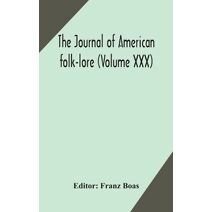 journal of American folk-lore (Volume XXX)