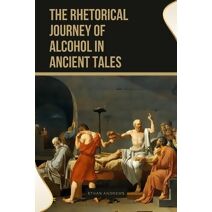 Rhetorical Journey of Alcohol in Ancient Tales